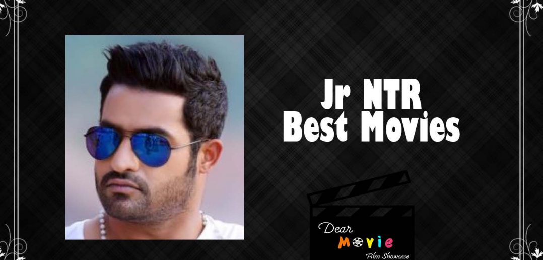 Jr NTR Best Movies | 5 Good Film Jr NTR- dearmovie.com